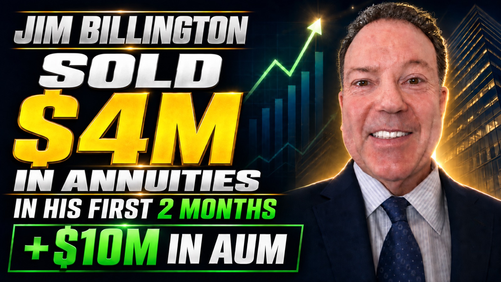 Jim Billington — sold $4M in annuities in his first 2 months, plus $10M in AUM
